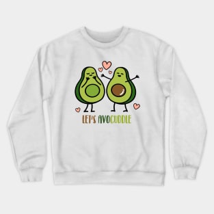 Let's Avocuddle Crewneck Sweatshirt